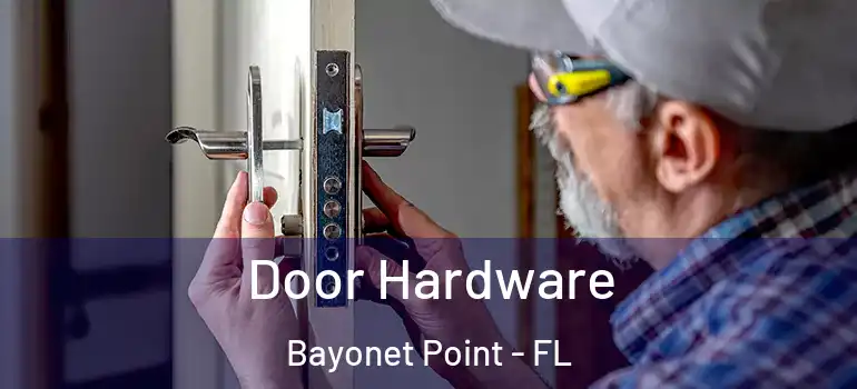  Door Hardware Bayonet Point - FL