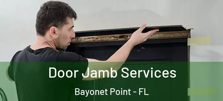  Door Jamb Services Bayonet Point - FL
