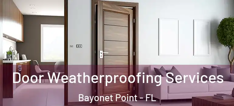  Door Weatherproofing Services Bayonet Point - FL