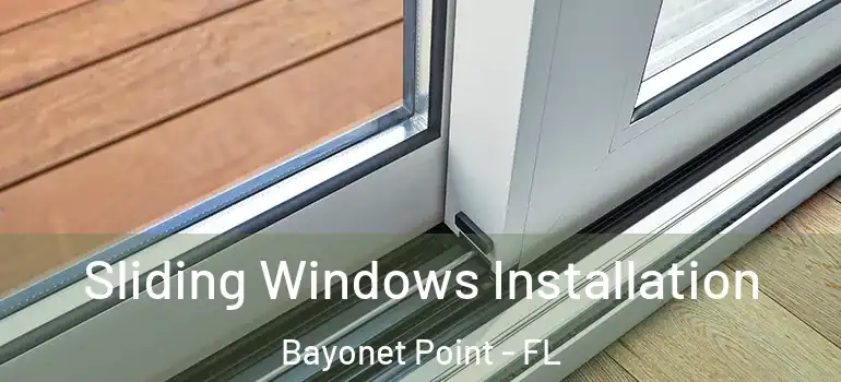  Sliding Windows Installation Bayonet Point - FL